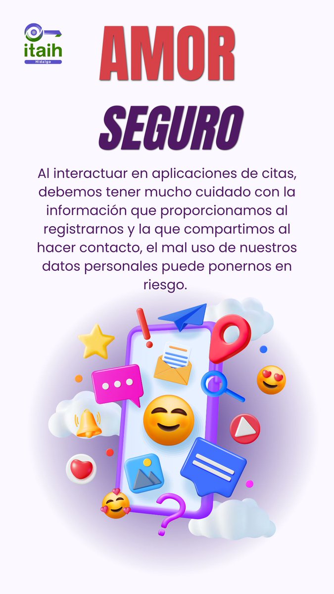 #AmorSeguro Que no te rompan el corazón haciendo mal uso de tus #DatosPersonales en las aplicaciones de citas #ITAIH no compartas datos personales sensibles en línea o personalmente hasta que conozcas bien a la persona con la que sales.
