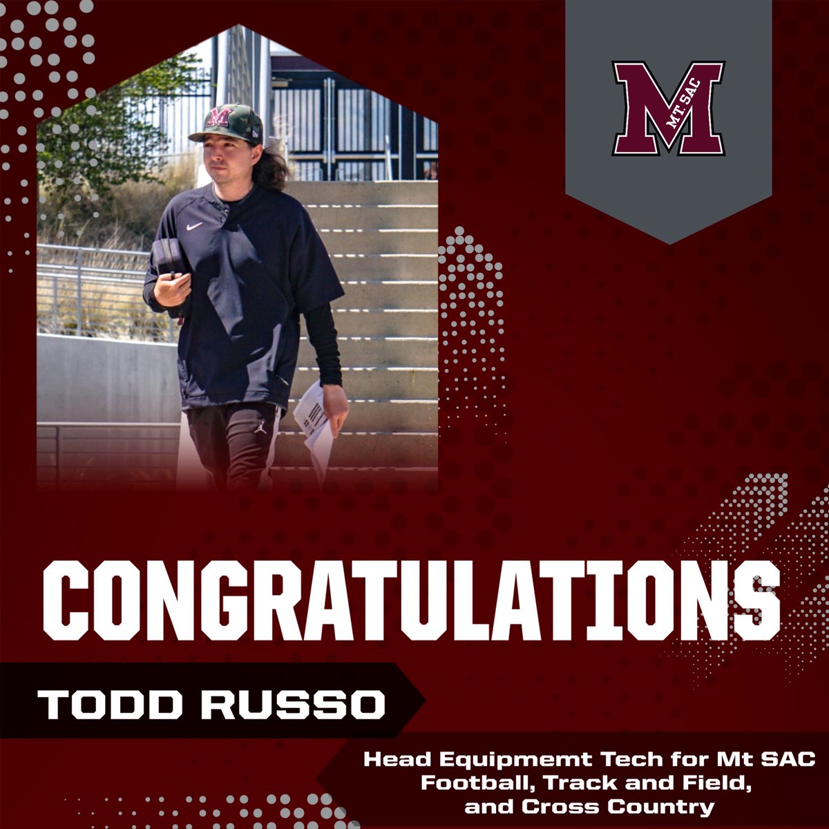 ANNOUNCEMENT. Assistant Coach Todd Russo has stepped down from his coaching role and has been promoted to Head Equipment Tech for Mt. SAC Football, Track &amp; Field, and Cross Country.