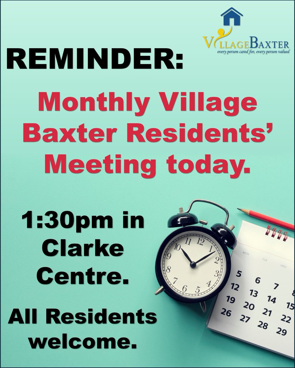 Reminder: Monthly Village Baxter Residents' Meeting Today.
1:30pm in the Clarke Centre. All Residents welcome.