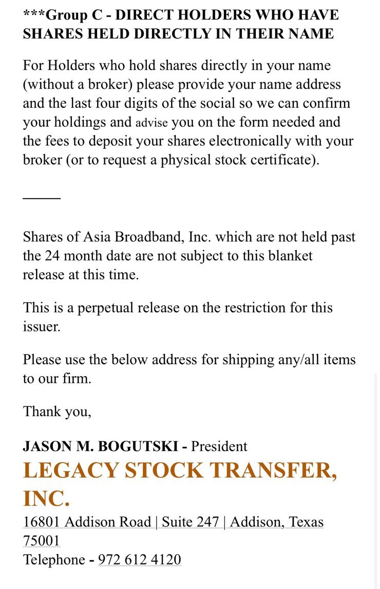 $AABB shareholders: 

ASIA BROADBAND, INC. - CUSIP 04518L100 - SYMBOL AABB BLANKET RELEASE ON FILE 24 MONTHS
_____
Asia Broadband, Inc. holders who have restricted shares
_____
Legacy Stock Transfer, Inc. (the transfer agent for Asia Broadband, Inc.) has a release on file to