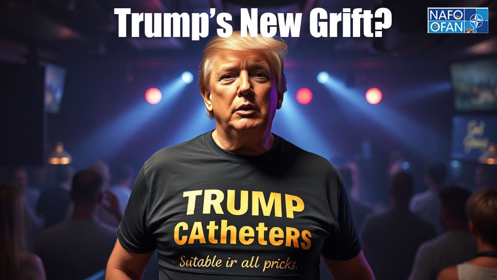 Golden showers and catheters. 
The new grift from the felon.