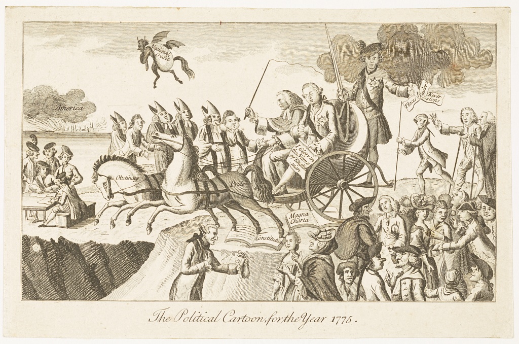"The political cartoon for the year 1775": 
Cartoon shows King George III and Lord Mansfield, seated on an open chaise drawn by two horses labeled "Obstinacy" and "Pride," about to lead Britain into an abyss - trampling Constitution and Magna Carta.

© Library of Congress