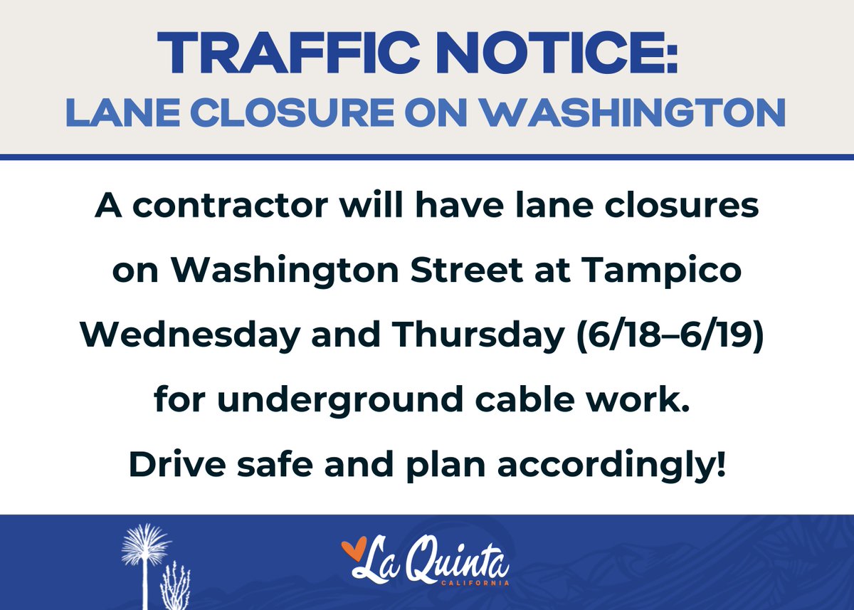 🚧 Heads up, La Quinta! A contractor will have lane closures on Washington Street at Tampico Wednesday and Thursday (6/18–6/19) for underground cable work. Drive safe and plan accordingly!