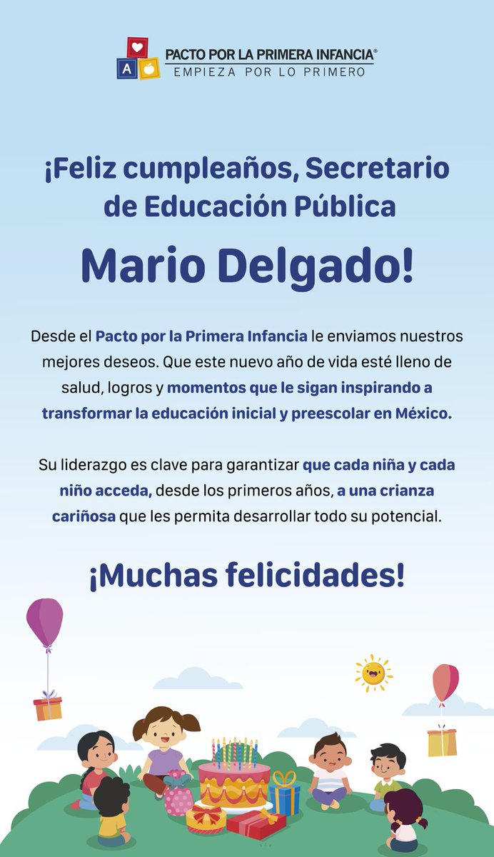 🎉 ¡Feliz cumpleaños, <a href="/mario_delgado/">Mario Delgado</a>, Secretario de Educación Pública, <a href="/SEP_mx/">SEP México</a>!

Desde el <a href="/Pacto1aInfancia/">Pacto por la Primera Infancia</a> le deseamos un gran año de vida, con salud, logros y compromiso renovado para que las niñas y los niños mexicanos accedan, desde la primera infancia, a una educación que les