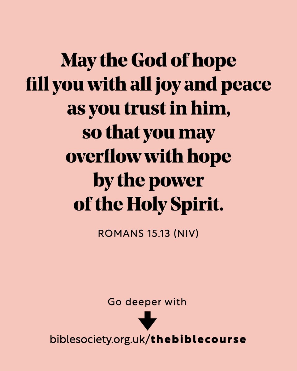 Bible Society (@biblesociety) on Twitter photo May the God of hope fill you with all joy and peace as you trust in him, so that you may overflow with hope by the power of the Holy Spirit.
๐ฅ๐ผ๐บ๐ฎ๐ป๐ ๐ญ๐ฑ.๐ญ๐ฏ (๐ก๐๐ฉ)
Have you got questions about the Bible? Go deeper with ๐ง๐ต๐ฒ ๐๐ถ๐ฏ๐น๐ฒ ๐๐ผ๐๐ฟ๐๐ฒ ๐ก๐ฒ๐ May the God of hope fill you with all joy and peace as you trust in him, so that you may overflow with hope by the power of the Holy Spirit.
๐ฅ๐ผ๐บ๐ฎ๐ป๐ ๐ญ๐ฑ.๐ญ๐ฏ (๐ก๐๐ฉ)
Have you got questions about the Bible? Go deeper with ๐ง๐ต๐ฒ ๐๐ถ๐ฏ๐น๐ฒ ๐๐ผ๐๐ฟ๐๐ฒ ๐ก๐ฒ๐