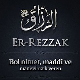 “Sana fırsatları sunan hayat değil, Allah'ın ta kendisidir! Çünkü Rezzak olan Allah'tır.”

(Allah'a — Güven)