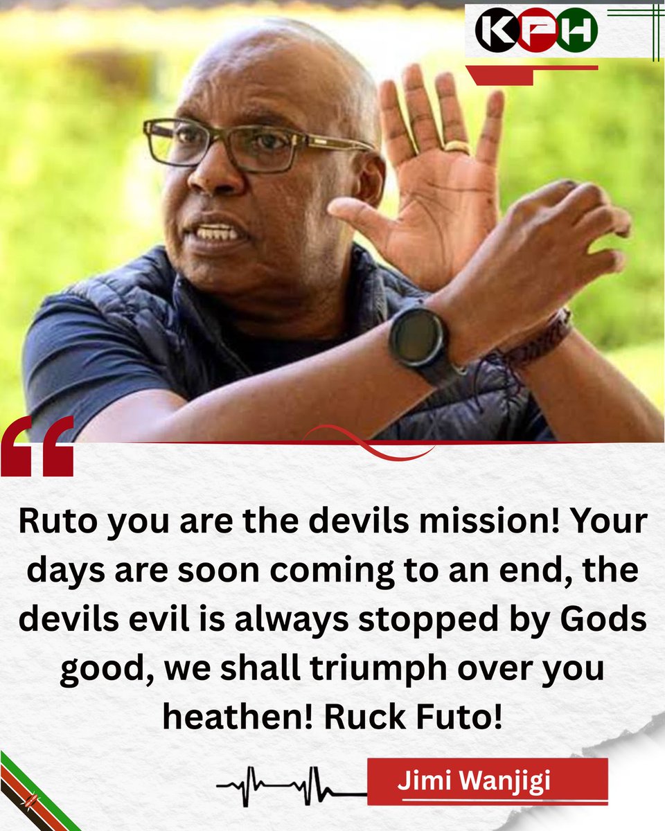 Jimi Wanjingi has roared; Ruck Futo: Thursday is Thursday! #RutoMustGo