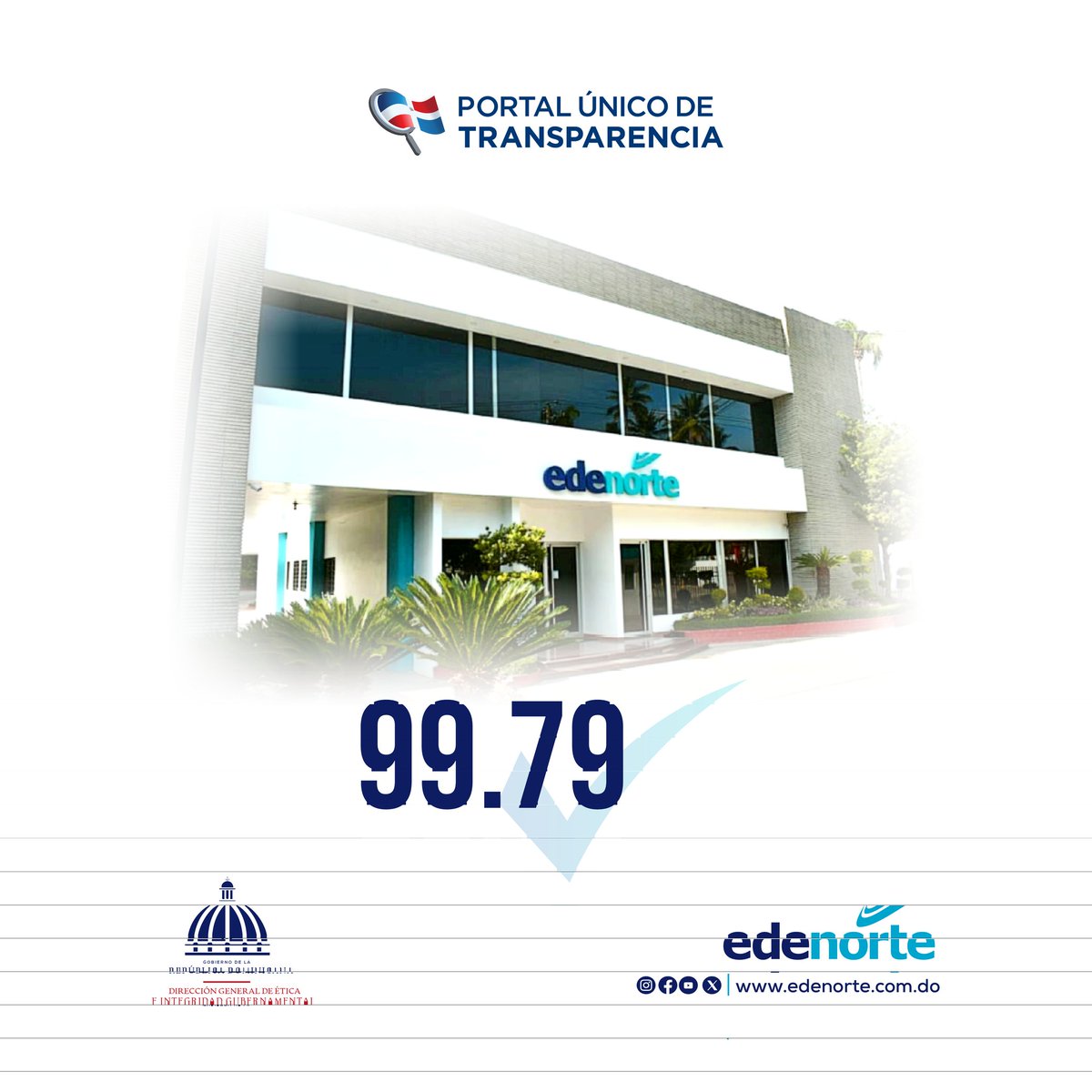¡Orgullo EDENORTE! 🎉
La DIGEIG nos otorgó una calificación de 99.79% en transparencia este abril 2025.
Seguimos comprometidos con la ética, la rendición de cuentas y el servicio público de calidad. 💡
#EDENORTETransparente #GestiónConValores