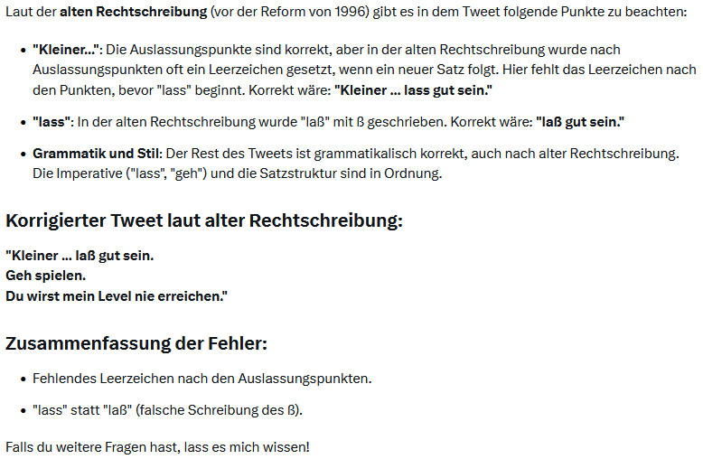 libremint's tweet photo. @J33ls @grok finde die Rechtschreib- und Grammatikfehler laut alter Rechtschreibung in diesem Tweet: "Kleiner...lass gut sein. Geh spielen. Du wirst mein Level nie erreichen." https://t.co/GaIGMBYSaH