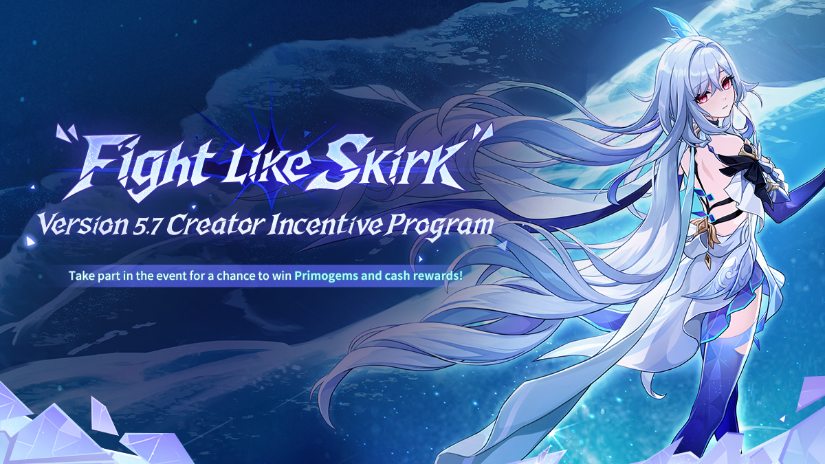 GenshinImpact's tweet photo. "Fight Like Skirk" Version 5.7 Creator Incentive Program

The Version 5.7 Creator Incentive Program begins today!
Submit your Version 5.7 creations to win up to Primogems ×5,000 and 1,200 USD. We look forward to your enthusiastic participation~

Participate on the event page >> https://t.co/JLjlghIHZA

#FightLikeSkirk #GenshinSkirkGuide #GenshinTeyvatStories #GenshinFanWork #GenshinImpact