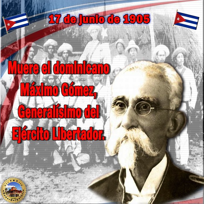 #CubaViveEnSuHistoria: 17 de junio de 1905 pasa a la inmortalidad el Generalísimo del Ejército Libertador Máximo Gómez Báez. Con #HonorHolguinero y desde #HolguínSí  lo recordamos como toda #Cuba.