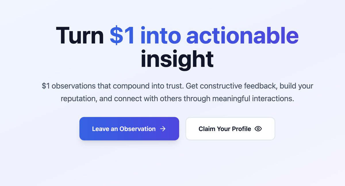 New project is now live! I wanted a way to capture observations of myself and my work, while also keeping spam comments out. 

This is my attempt to solve the trust issue online.

$1 to offer someone an observation that they are incentivized to look at.