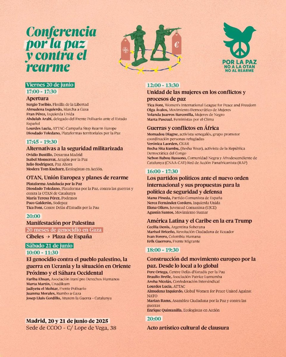 Cuando más pretenden blanquear las guerras, más necesario es hablar de paz: 𝐂𝐨𝐧𝐟𝐞𝐫𝐞𝐧𝐜𝐢𝐚 𝐩𝐨𝐫 𝐥𝐚 𝐩𝐚𝐳 𝐲 𝐜𝐨𝐧𝐭𝐫𝐚 𝐞𝐥 𝐫𝐞𝐚𝐫𝐦𝐞: 

Madrid, 20 y 21 de junio de 2025 Sede de CCOO - C/ Lope de Vega, 38