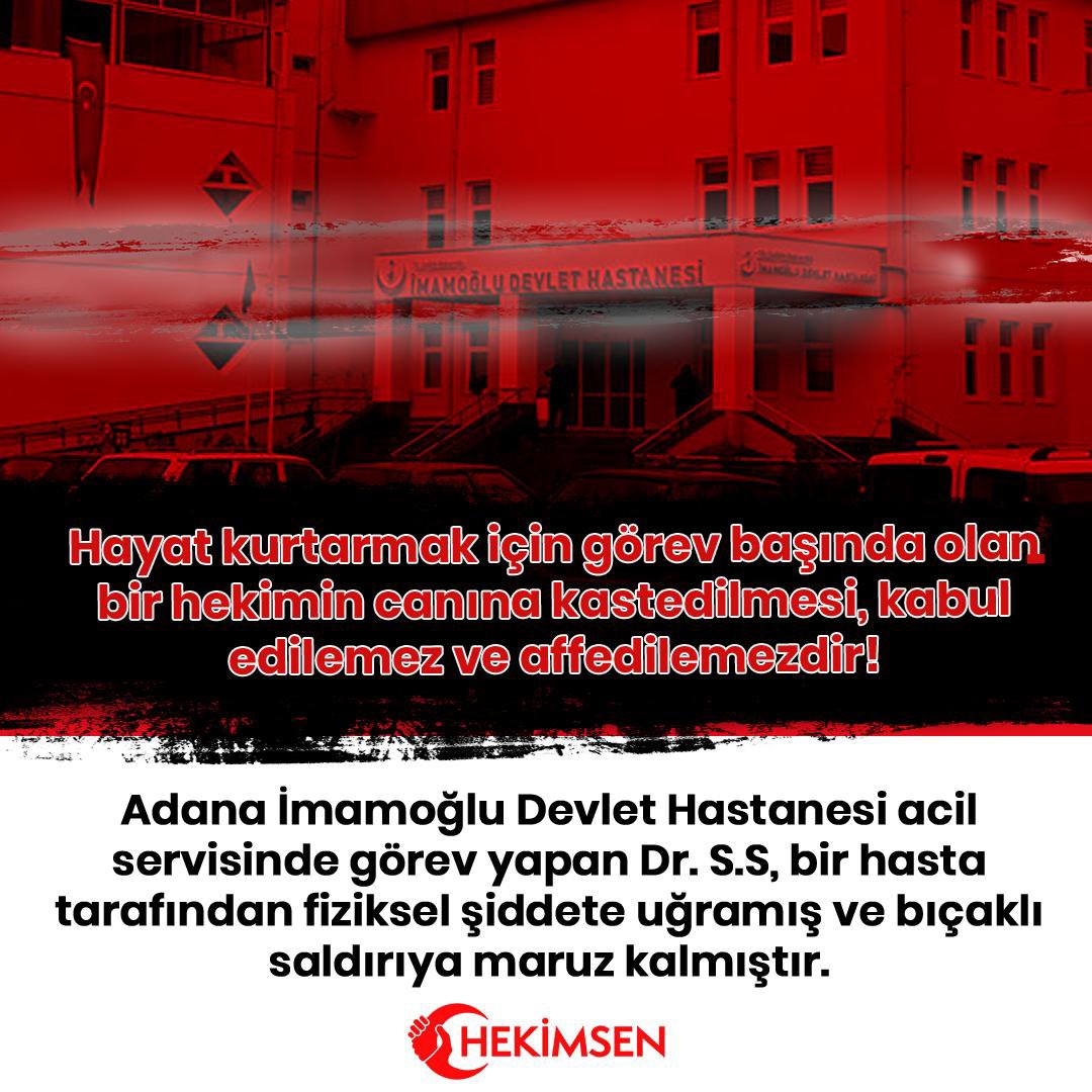 Adana İmamoğlu Devlet Hastanesi’nde acilde görev yapan  Dr. S.S, bir hasta tarafından fiziksel şiddete uğramış ve bıçaklı saldırıya maruz kalmıştır.
Şans eseri bıçak darbesi isabet etmemiştir.

👉 Hayat kurtarmak için görev başında olan bir hekimin canına kastedilmesi, kabul