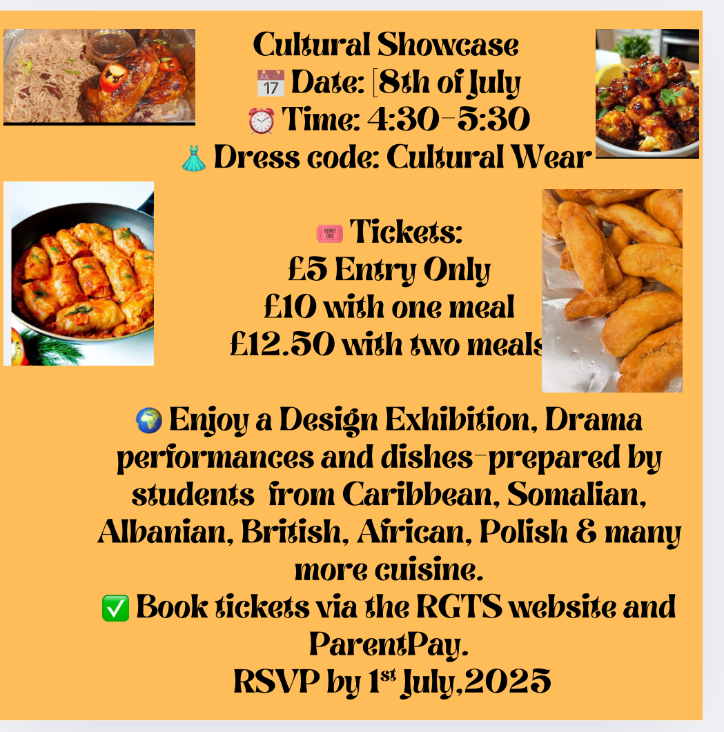 🎉 RGTS Cultural Showcase 🌍
A Celebration of Culture, Creativity &amp; Community
Join us on Tuesday 8th July for a special fundraising event at Royal Greenwich Trust School!
Reserve your tickets now through our website and complete your payment easily via ParentPay!
