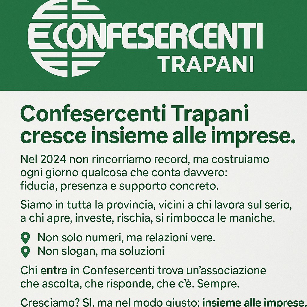 Confesercenti Trapani cresce insieme alle imprese.

Nel 2024 non rincorriamo record, ma costruiamo ogni giorno qualcosa che conta davvero: fiducia, presenza e supporto concreto.
Siamo in tutta la provincia, vicini a chi lavora sul serio, a chi apre, investe, rischia.