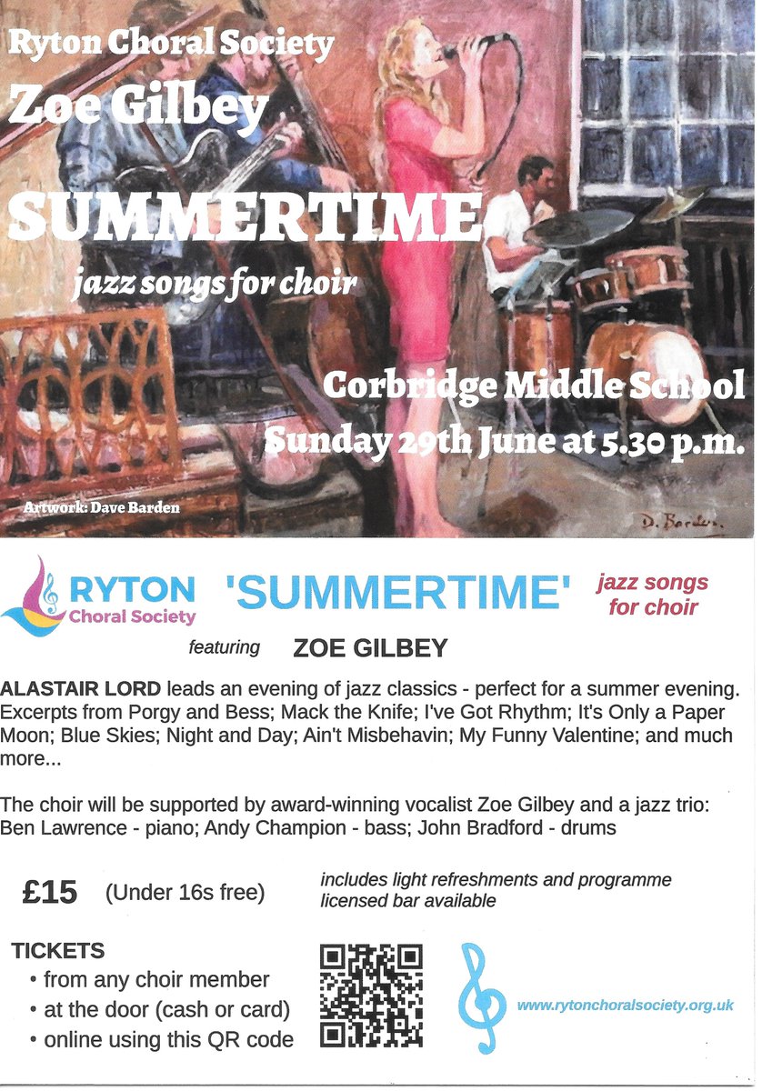 Summertime Ryton Choral Society :#Jazz at #Corbridge Middle School 5.30pm Sun 25 June 2025 
Details attached flyer or msg me.
Cabaret table layout. RCS sing Jazz Classics, excerpts from Porgy and Bess with award winning Jazz singer Zoe Gilby &amp; Jazz trio directed by Alistair Lord.