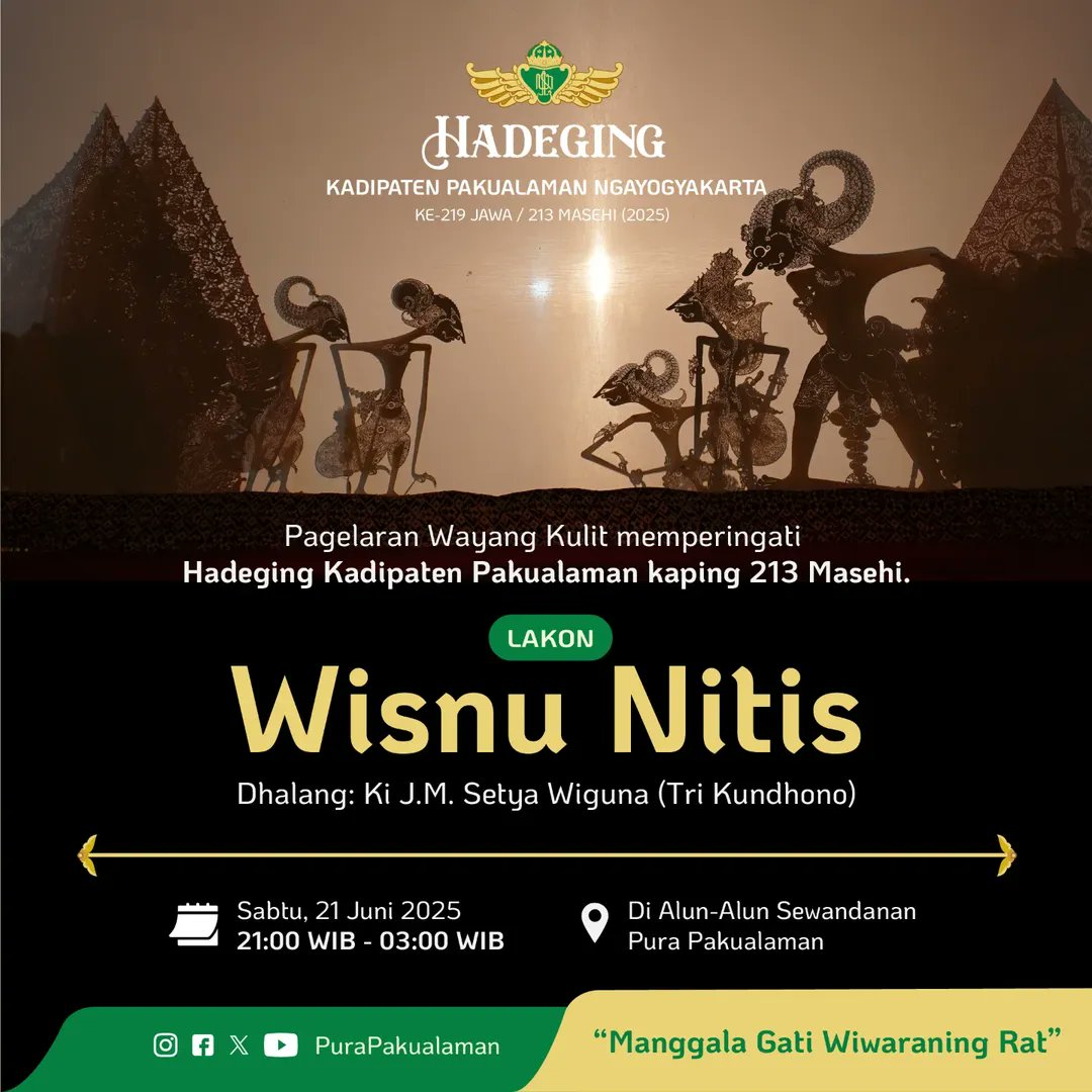 Dalam rangka Peringatan Hadeging Kadipaten Pakualaman ke-219 Jawa atau ke-213 Masehi, akan diadakan pertunjukan wayang kulit pada hari Sabtu, 21 Juni 2025 pukul 21.00 WIB di Alun-alun Sewandanan dengan menyuguhkan lakon "Wisnu Nitis " oleh dalang Ki Jajar Mas Setya Wiguna.