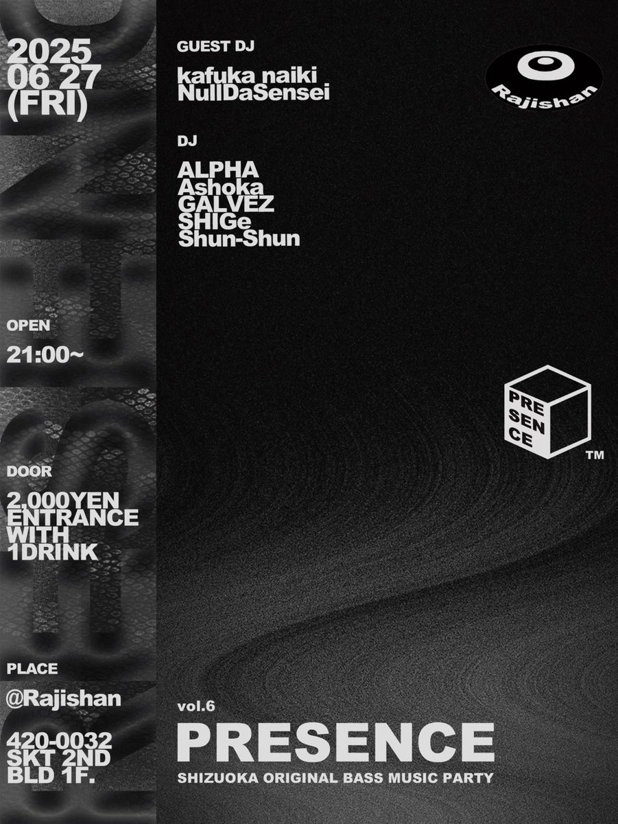 6.27 fri【PRESENCE】SHIZUOKA ORIGINAL BASS MUSIC PARTY

[Guest DJ]
kafuka naiki 
NullDaSensei

[DJ]
ALPHA
Ashoka
GALVEZ
SHIGe
Shun-Shun

[open/charge]
21:00/¥2000(1d)