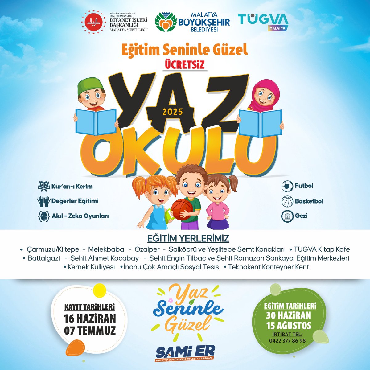Malatya Büyükşehir Belediyemiz, İl Müftülüğümüz ve TÜGVA iş birliğiyle çocuklarımız için dopdolu bir ÜCRETSİZ Yaz Okulu hazırladık! 

🕌 Kur’an-ı Kerim
🌱 Değerler Eğitimi
🧠 Akıl ve Zeka Oyunları
⚽ Futbol – 🏀 Basketbol
🚌 Gezi Etkinlikleri

Hem eğlenceli hem öğretici bir yaz