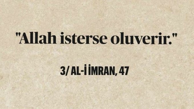 “Uzak ve imkansız gözüken bir şey, bir anda yakın ve mümkün olabilir.”

(Allah'a Güven)