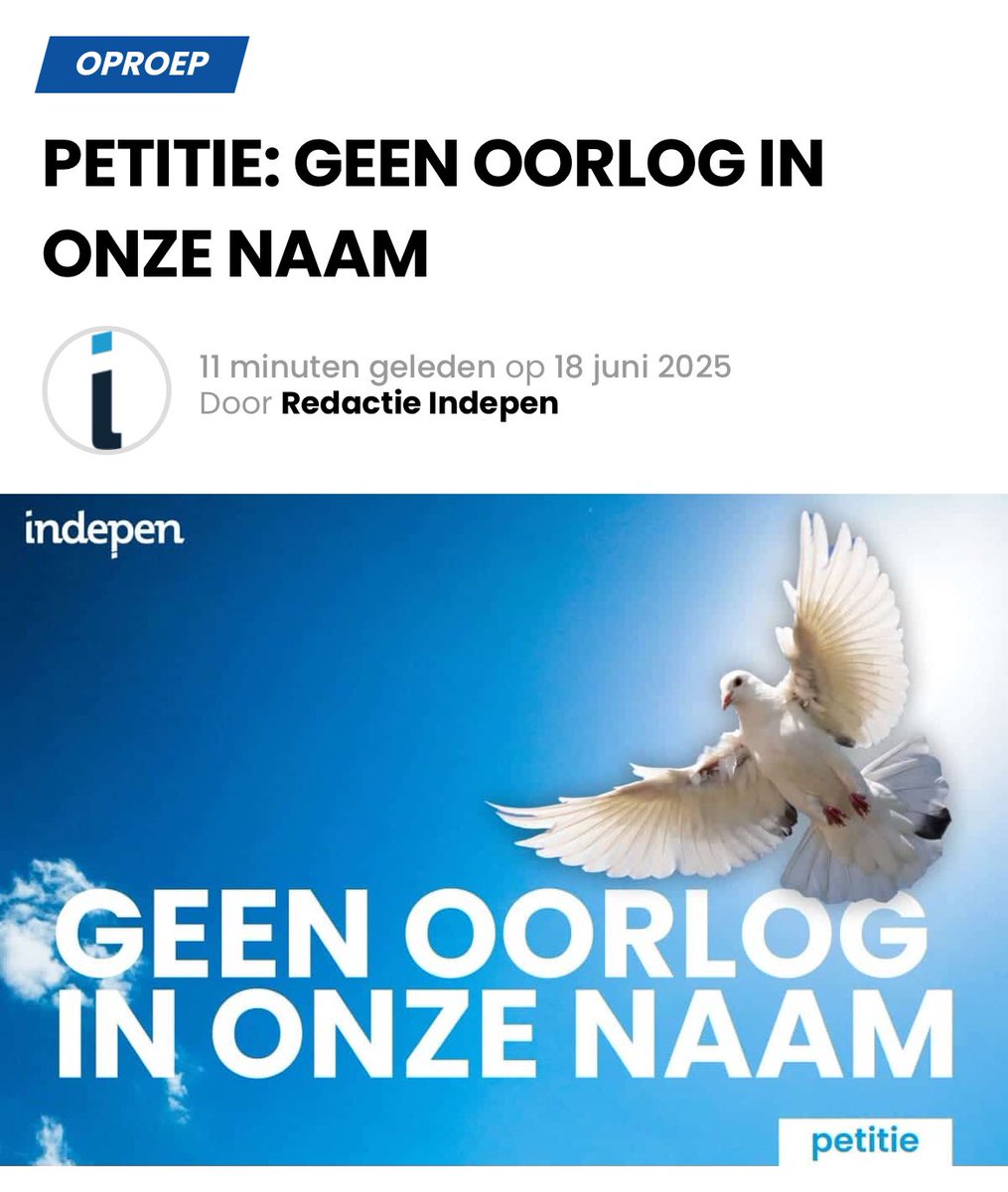 PETITIE: GEEN OORLOG IN ONZE NAAM

Aan de Nederlandse regering:

Voer geen oorlogen in onze naam. Kies voor vrede, diplomatie en menselijkheid!

Wij, bezorgde burgers van Nederland, willen niet meegesleurd worden in conflicten die ons land onveiliger maken en onze toekomst op het