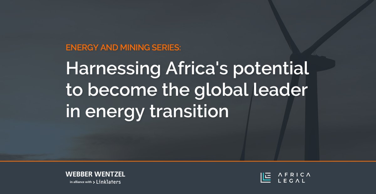 Partnering with Africa Legal, @WebberWentzel’s expert energy and mining sector teams have launched an exciting new guide examining key issues, challenges, and opportunities for those vital sectors that will help propel Africa’s leading role in global energy transition: