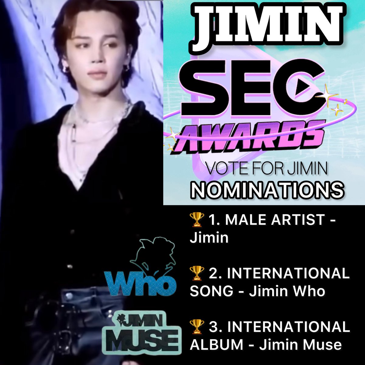 secawards.seriesemcena.com.br/#categoria-mus…

🏆1. MALE ARTIST- Jimin

🏆2. INTERNATIONAL SONG-Jimin Who

🏆3. INTL. ALBUM- Jimin Muse

I vote #Jimin #ArtistaMasculinoInternacionaldoAno #SECAwards

I vote #MUSE
#AlbumEPInternacionaldoAno 
#SECAwards

I vote #Who
#MusicaInternacionaldoAno #SECAwards