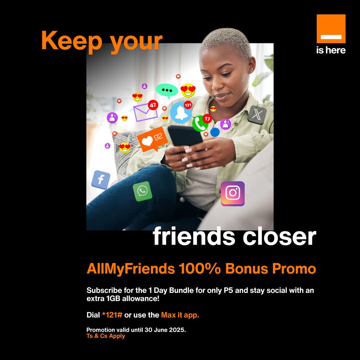 Stay connected longer with a AllMyFriends bundle. 📲🔥
Simply use the Max it App or dial *121# to subscribe and stay connected for as little as P5. 
#OrangeIsHere #AllMyFriends