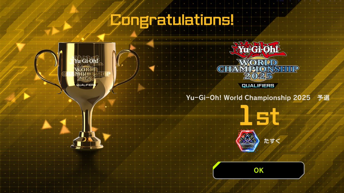 【World Championship 2025 予選】

【 1位 】

《WCS予選2023-2025》全て1位で3連覇しました。

DC形式の1位は7回目で7冠達成しました。

まだまだ未熟ゆえにこれからも先を目指して戦います。

#遊戯王マスターデュエル