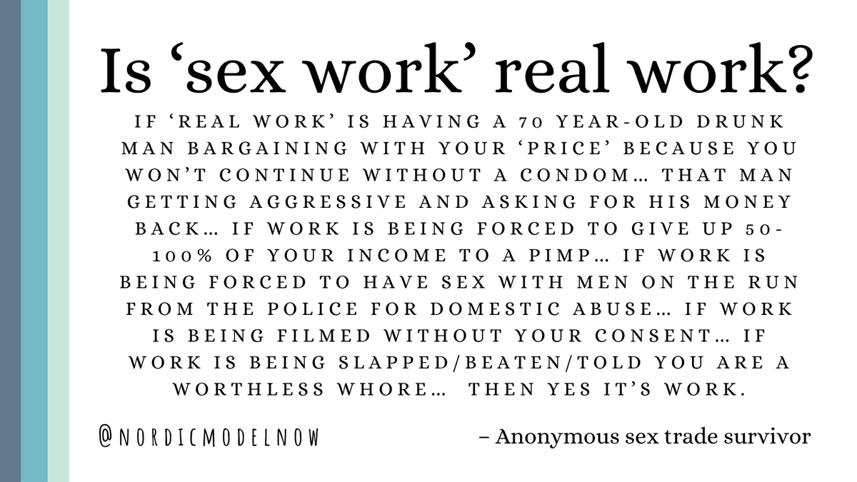 “Is sex work real work? If ‘real work’ is having a 70 year-old drunk man bargaining with your ‘price’ because you won’t continue without a condom… that man getting aggressive and asking for his money back… if work is being forced to give up 50-100% of your income to a pimp… if