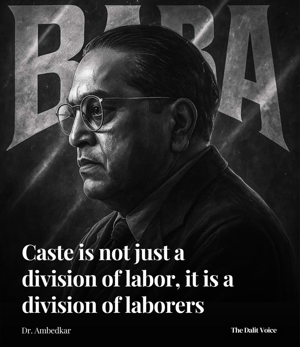 "Caste is not just a division of labor, it is a division of laborers" - Dr. Ambedkar