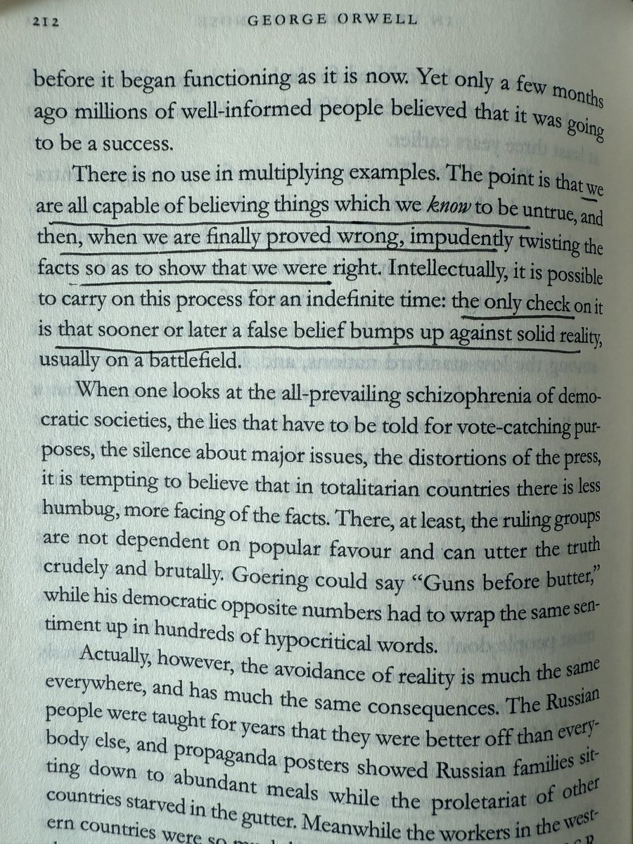 "we are all capable of believing things which we know to be untrue, and then, when we are finally proved wrong, impudently twisting the facts...the only check on it is that sooner or later a false belief bumps up against solid reality."