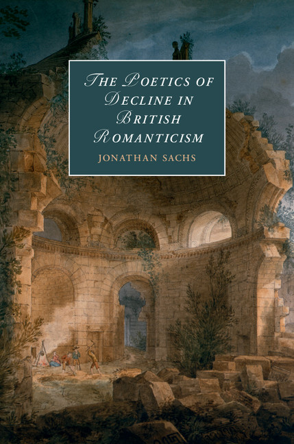 A (belated) shout out for Jonathan Sach's magisterial 2018 monograph on the concept of decline in Romanticism. Each chapter loaded with insights: on the temporal parallax of slow vs accelerated time, the aesthetics of ruin, Darwin and Romanticism, and much more.