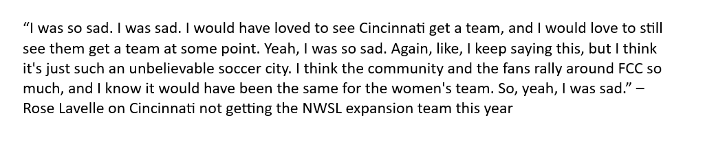 I asked Rose Lavelle her thoughts on Cincinnati not being awarded an NWSL expansion team earlier this year. She was demonstratively disappointed, like falling over in her chair as I asked the question. #NWSL2Cincy