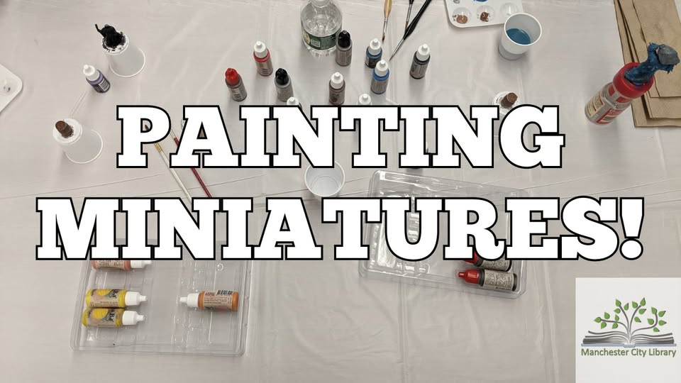 Learn some miniature painting skills with this program! Miniatures, paints and brushes will be provided for free. Paint your tabletop miniature and take it home with you.  July 19th at 11:30 AM at the Manchester City Library