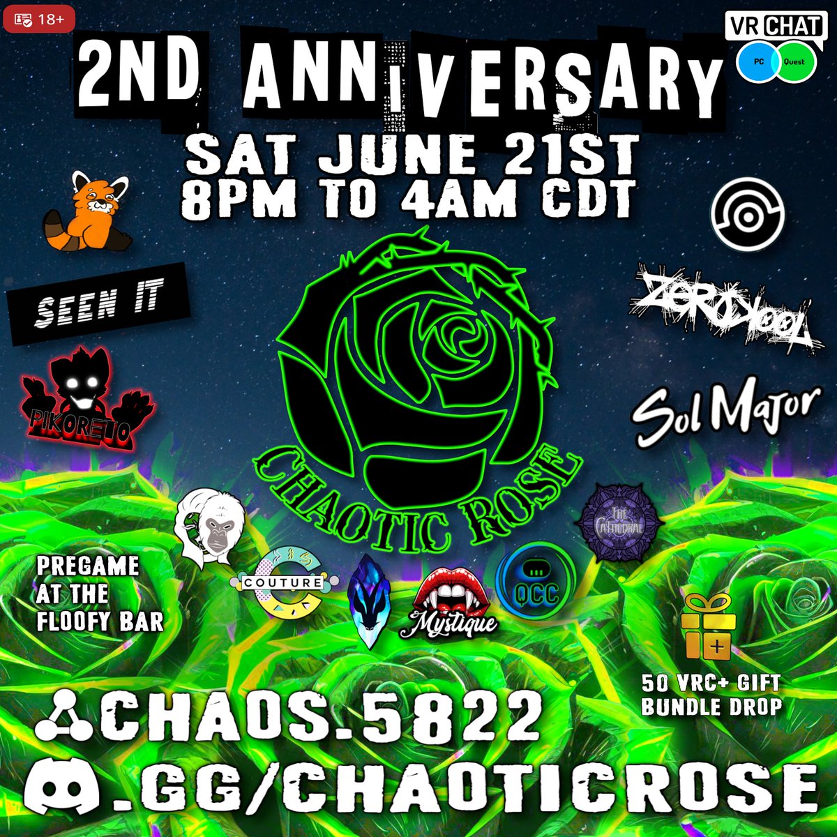 SAVE THE DATE!!! Join us THIS SATURDAY for an amazing lineup to celebrate the 2nd ANNIVERSARY of Chaotic Rose! We'll be pre-gaming and doing an opening ceremony at the floofy bar, and then we'll head to the Chaotic Rose main instance!
vrc.group/CHAOS.5822