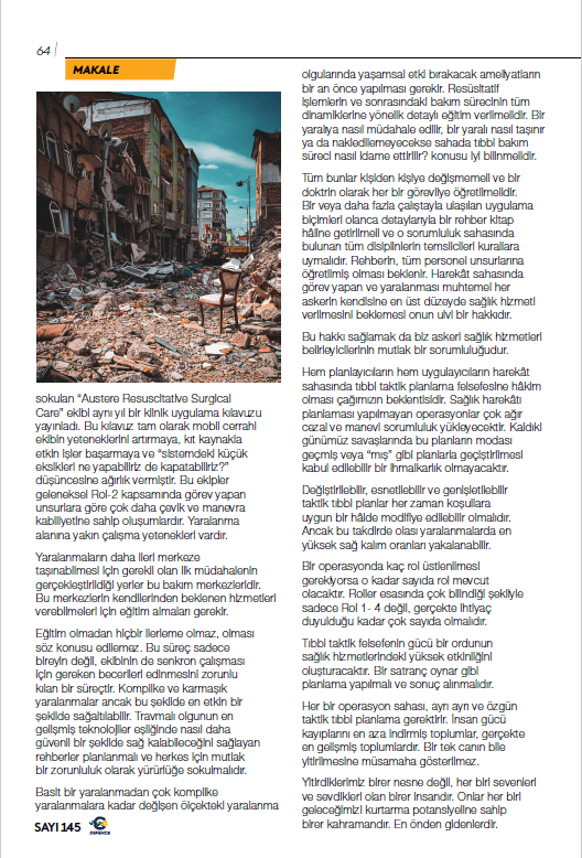 Tıbbi Taktik Planlamanın Felsefesi

Tıbbi taktik planlamanın mutlak bir gereksinim olduğu felsefesini yakalayamayan ve gereğini ciddiyetle ele almayan ülkeler, olası güncel savaş dinamiklerinde tahmin ettiklerinden çok daha büyük acıları yaşayacak olmaktan kendilerini asla