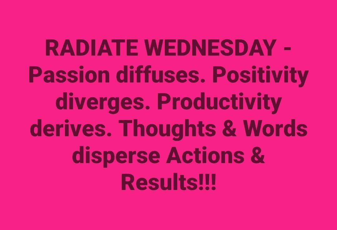 WufFinancial's tweet image. RADIATE WEDNESDAY - Passion diffuses. Positivity diverges. Productivity derives. Thoughts &amp;amp; Words disperse Actions &amp;amp; Results!!!

#radiate #diffuse #diverge #derive #wednesday