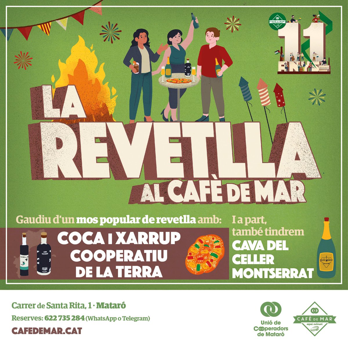 🌞 La revetlla al Cafè de Mar!🌛

🥧 🥃 Gaudiu d'un mos popular de revetlla amb: Coca i xarrup cooperatiu de la terra.

🍾 I, a part, també tindrem cava del Celler Montserrat.

📲 No us quedeu sense lloc i reserveu taula al 622 735 284 (WhatsApp o Telegram).