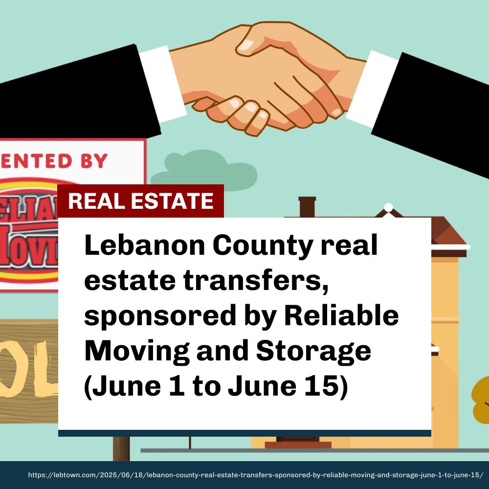 Here are the real estate transfers recorded in Lebanon County for the first half of June. Sponsored by Reliable Moving and Storage. lebtown.com/2025/06/18/leb…