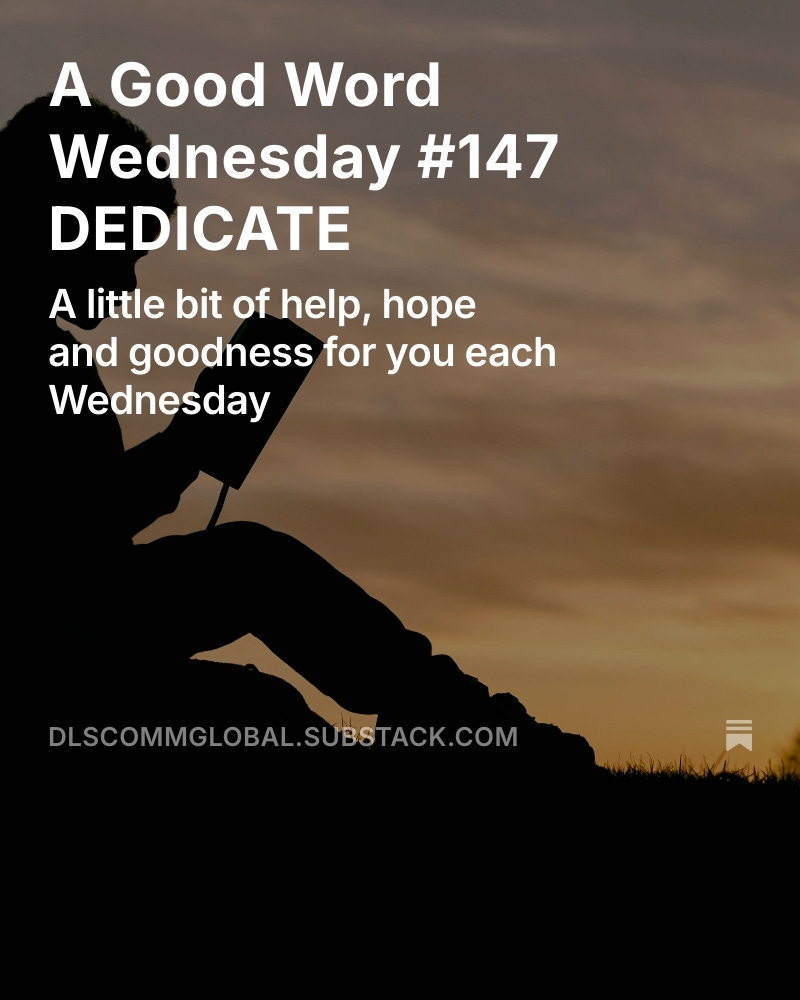 To what or to whom are you most dedicated? Why? Dedicate. It's Your Good Word for Your Wednesday. open.substack.com/pub/dlscommglo…