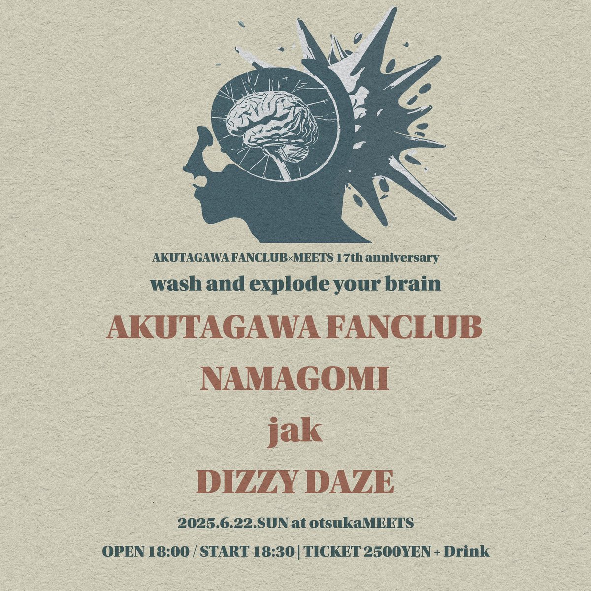 ■2025/6/22（日）大塚MEETS
AKUTAGAWA FANCLUB×MEETS 17th anniversary
「wash and explode your brain」

NAMAGOMI（18:30~）
jak（19:25~）
DIZZY DAZE（20:20~）
AKUTAGAWA FANCLUB（21:15~）

OPEN 18:00 / START 18:30
￥2500＋Drink

 チケットはこちら↓
forms.gle/HsJ1UbquZBpXyg…