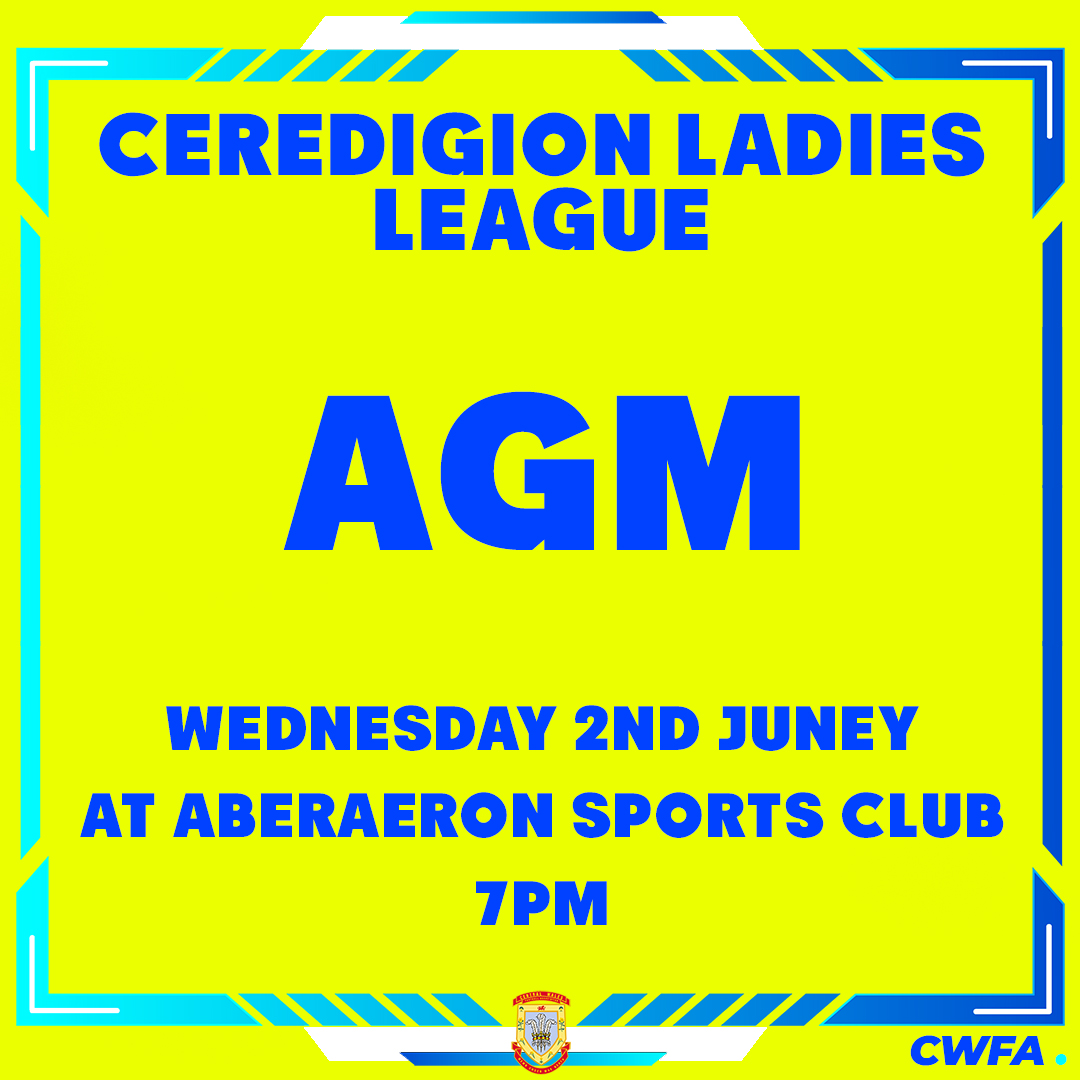 The Ceredigion Ladies league will be hosting their Annual General Meeting on Wednesday 2nd July at Aberaeron Sports Club, commencing at 7pm #CWFA