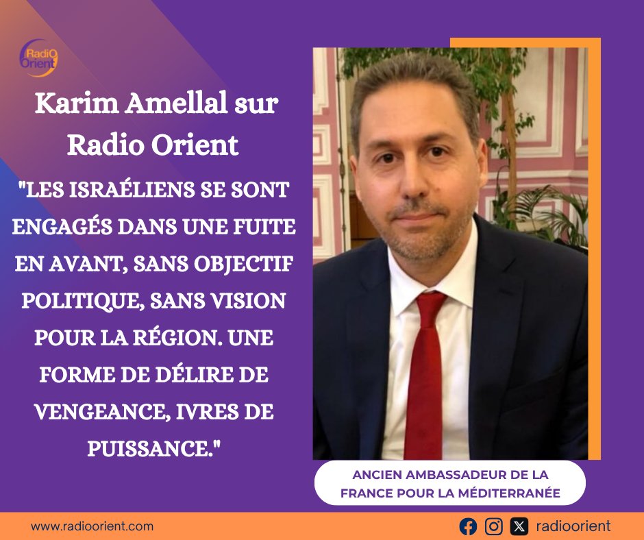 #Karim_Amellal⁩, ancien ambassadeur de la ⁦#France⁩ pour la Méditerranée, écrivain et maître de conférence à Sciences Po Paris, sur Radio Orient :
« Les Israéliens se sont engagés dans une fuite en avant, sans objectif politique, sans vision pour la région. Une forme de délire