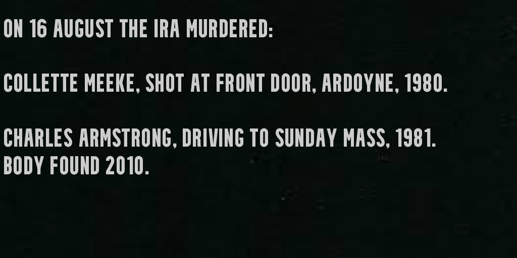 On the 16th of August IRA terrorists murdered:
