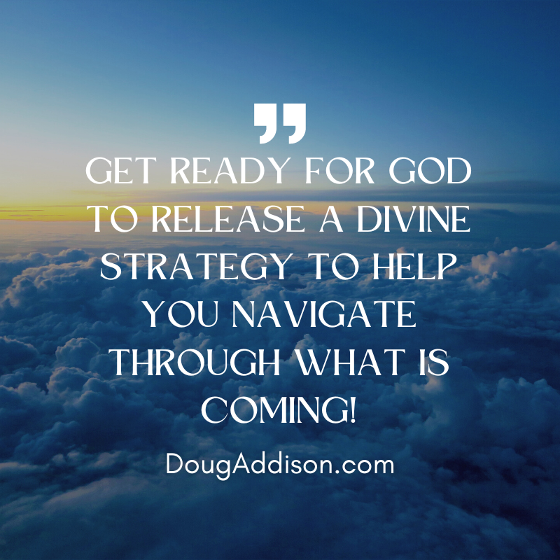 Get ready for God to release a divine strategy to help you navigate through what is coming. There are good things that God has kept hidden for this time and they are now being revealed to you.