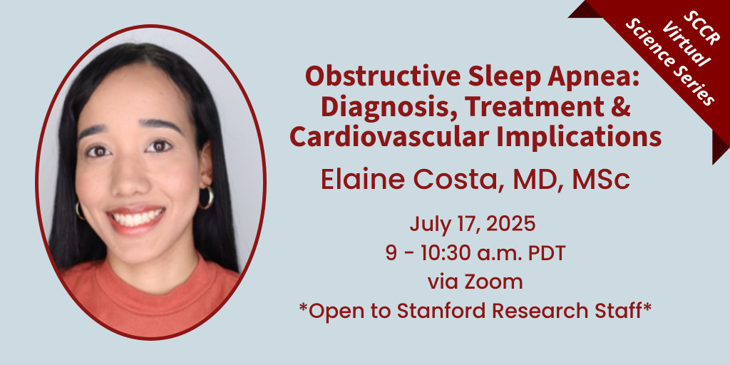 On July 17, join us for our next #SCCRScienceSeries presentation "Obstructive #SleepApnea: Diagnosis, Treatment &amp; Cardiovascular Implications" with Elaine Costa, MD. Open to all Stanford research staff. Register: bit.ly/3TdEatU