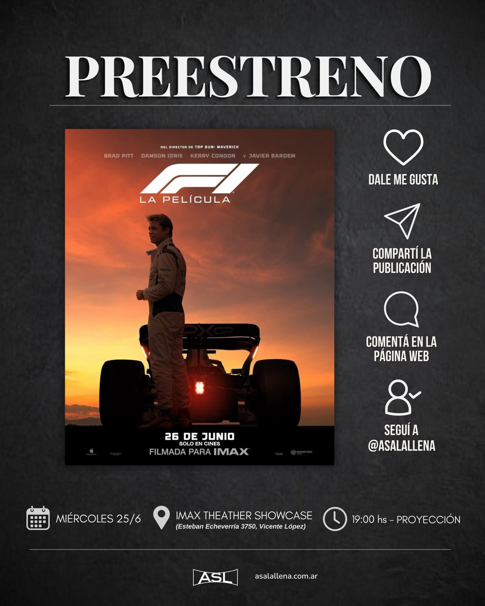 asalallena's tweet photo. ASL te invita al preestreno en IMAX de #F1LaPelicula, film dirigido por Joseph Kosinski y protagonizado por Brad Pitt.

Para participar por un pase válido para dos personas debés:

➡️Compartir la publicación en alguna de tus redes (FB, IG o X).
➡️Dejar comentario en el siguiente link destacando con quién te gustaría ir acompañado:
https://t.co/9t67uauKJd

➡️Seguir la cuenta @asalallena.

La función se realizará el miércoles 25 de junio en IMAX Norcenter (Esteban Echeverria 3750 – Munro). Función: 19:00hs.

Los ganadores serán anunciados el lunes 23 de junio por la mañana en nuestras redes.