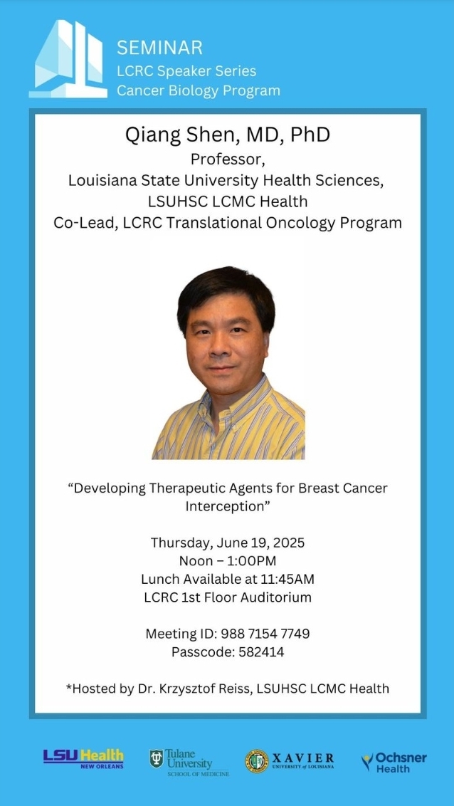CancerLouisiana's tweet image. June 19 at noon - Qiang Shen, MD, PhD, professor in the department of Interdisciplinary Oncology at @LSUHealthNO and co-lead of LCRC&apos;s Translational Oncology Program will present: &quot;Developing Therapeutic Agents for Breast Cancer Interception.&quot; Join us!